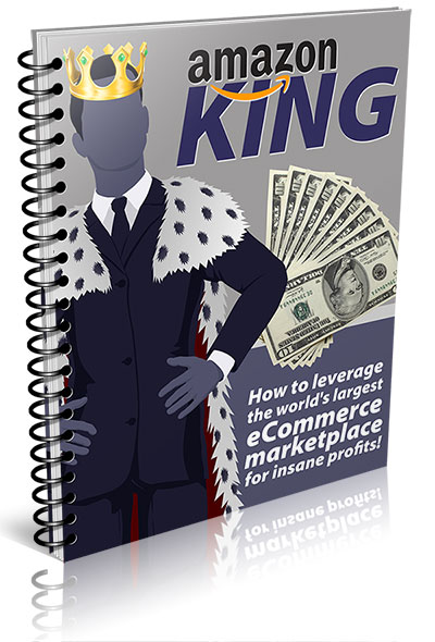 Amazon King: The Ultimate Guide to Making Money with Amazon